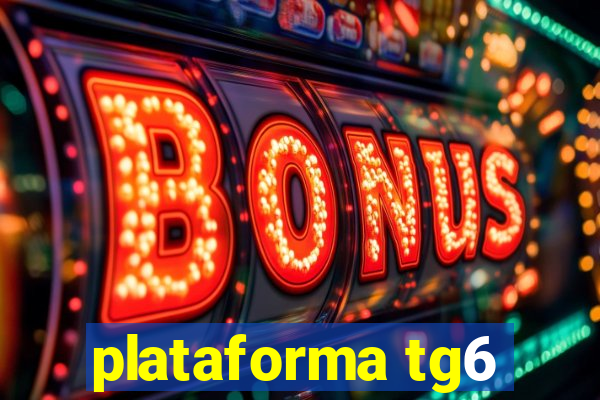 plataforma tg6